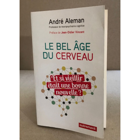 Le Bel Âge du cerveau: Et si vieillir était une bonne nouvelle