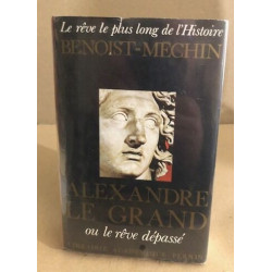 Alexandre le grand ou le rêve dépassé