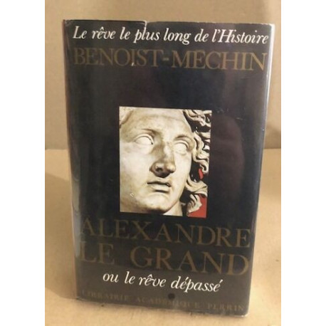 Alexandre le grand ou le rêve dépassé