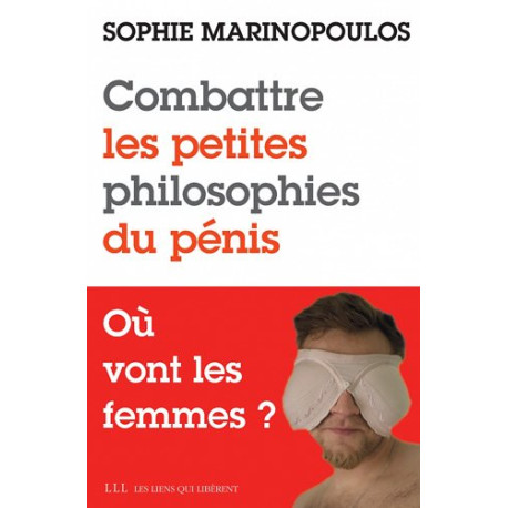 Combattre les petites philosophies du pénis - Où vont les femmes