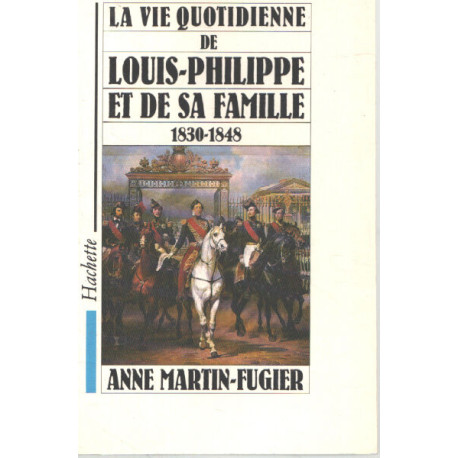 La vie quotidienne de Louis-Philippe et de sa famille 1830-1848