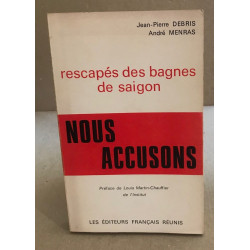 Rescapés des bagnes de saigon / nous accusons