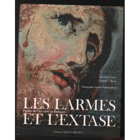 LARMES ET L'EXTASE FIGURES DE L'ART SACRE EN BRETAGNE