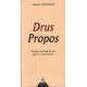 DRUS PROPOS. Voyage au fond de soi pour s'y rencontrer