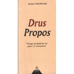 DRUS PROPOS. Voyage au fond de soi pour s'y rencontrer