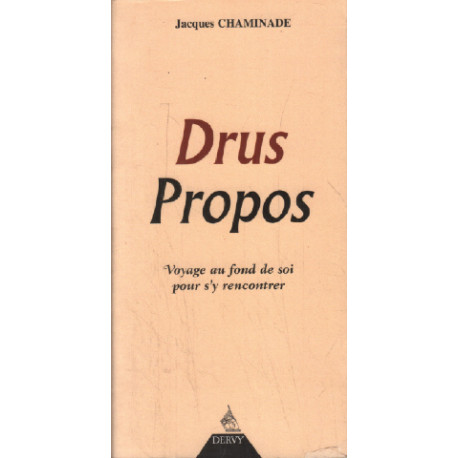 DRUS PROPOS. Voyage au fond de soi pour s'y rencontrer