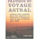 PRATIQUE DU VOYAGE ASTRAL. Comment rester conscient pour s'en...