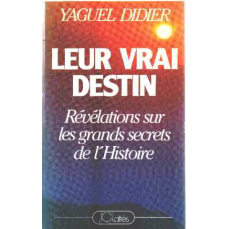 Leur Vrai Destin - Révélation sur les grands secrets de l'HIstoire