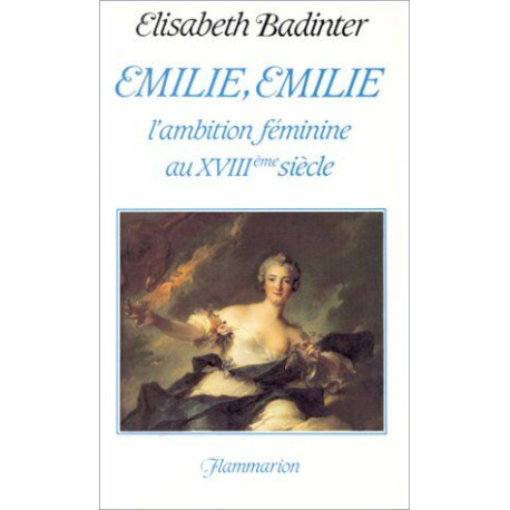 Emile Emilie l'mbition féminine au XVIII° siecle