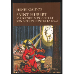 Saint Hubert: Sa légende son culte son action contre la rage