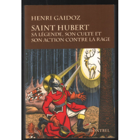 Saint Hubert: Sa légende son culte son action contre la rage