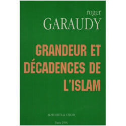 Islam et intégrisme : Grandeur et décadences de l'Islam ( livre...