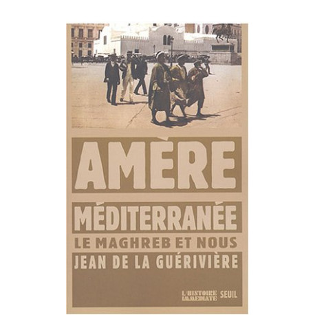 Amère Méditerranée : Le Maghreb et nous