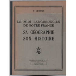 Le Midi-Languedocien de notre France : sa géographie son histoire