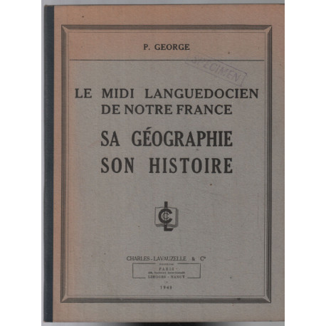 Le Midi-Languedocien de notre France : sa géographie son histoire