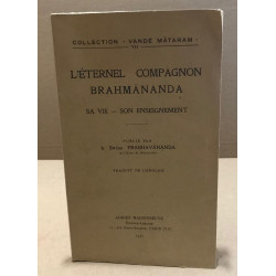 L'eternel compagnon brahmânanda / sie vie -son enseignement