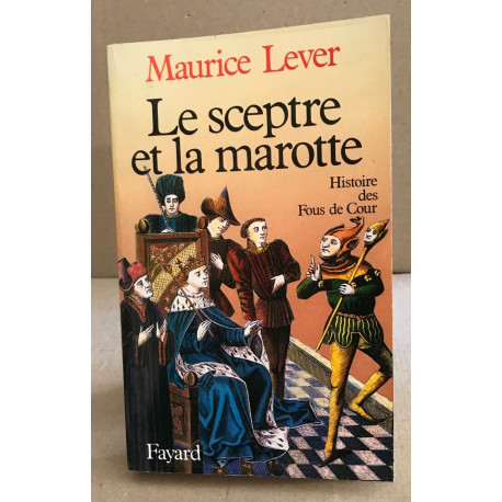 Le sceptre et la marotte : histoire des fous de Cour