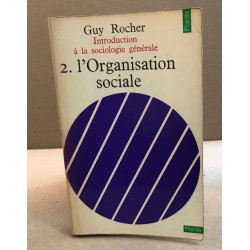 Introduction à la sociologie générale 2 : l'organisation sociele