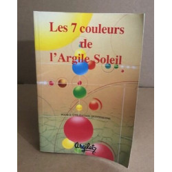 Les 7 couleurs de l'argile soleil : Pour l'utilisation quotidienne