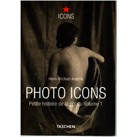 Photo icons / petite histoire de la photo : volume 1