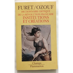 Dictionnaire critique de la révolution francaise : institutions et...