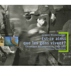 Est-ce ainsi que les gens vivent ? : Chronique documentaire 1969-2002