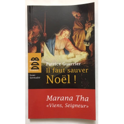 Il faut sauver Noël ! Marana Tha: A partir d'une tradition...