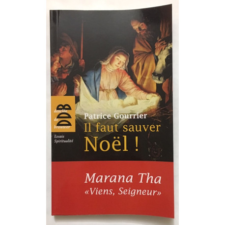 Il faut sauver Noël ! Marana Tha: A partir d'une tradition...