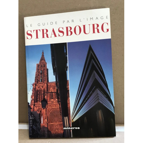 Strasbourg le guide par l'image