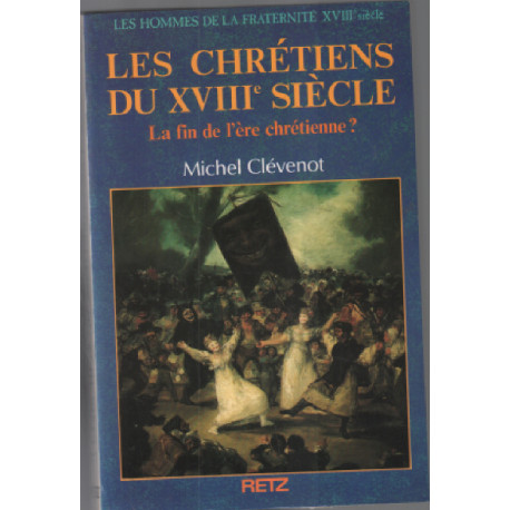 Les chrétiens du XVIIIe siècle (les hommes de la fraternité)