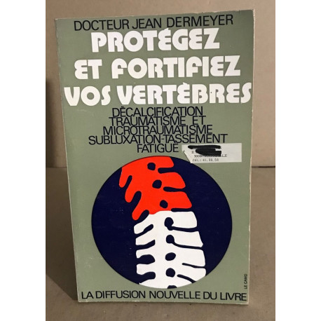 Protégez et fortifiez vos vertebres