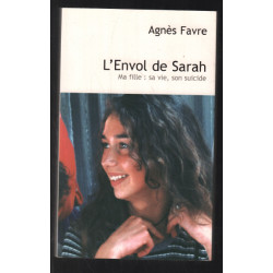 L'envol de Sarah : Ma fille sa vie son suicide