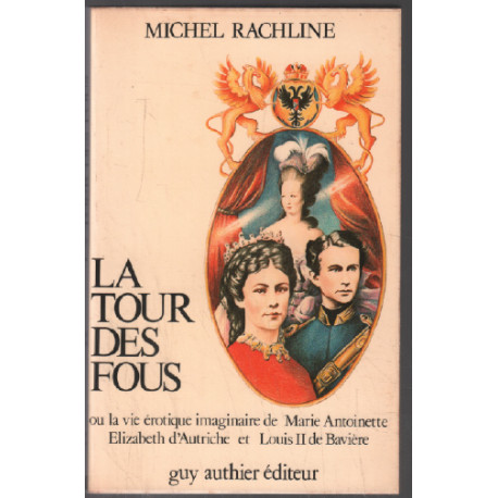 La tour des fous ou la vie érotique imaginaire de Marie-Antoinette...