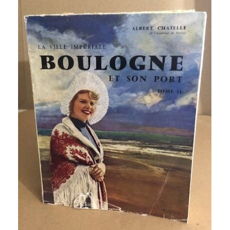 La ville imperiale Boulogne et son port / tome 2 / exemplaire numeroté