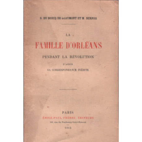 La famille d'orleans pendant la revolution d'aprés sa...