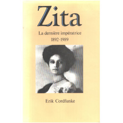 Zita la dernière impératrice 1892-1989