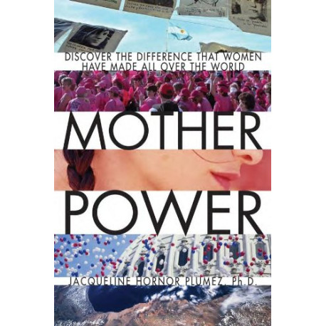 Mother Power: Discover the Difference That Women Have Made All...