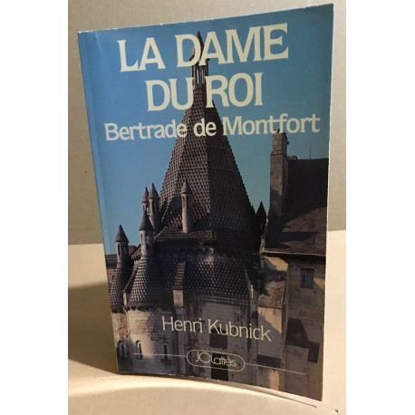 LA DAME DU ROI BERTRADE DE MONTFORT