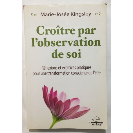 Croître par l'observation de soi - Réflexions et exercices pratiques