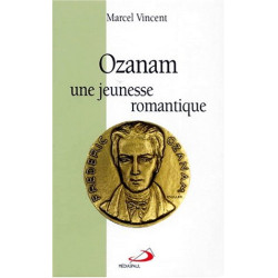 Ozanam une jeunesse romantique 1813-1833