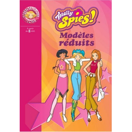 Totally Spies tome 5 : Modèles réduits