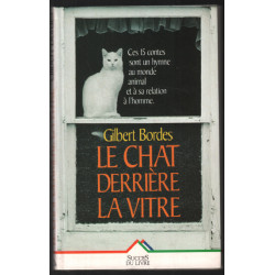 Le chat derrière la vitre : Et autres histoires d'animaux