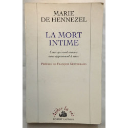 LA MORT INTIME. : Ceux qui vont mourir nous apprennent à vivre