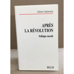 Après la Révolution. Politique morale