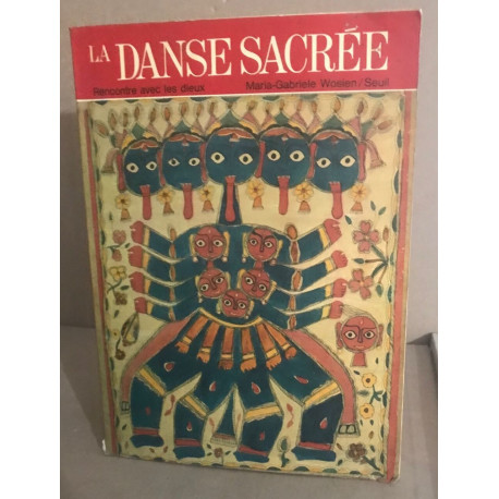 La Danse sacrée. Rencontre avec les dieux