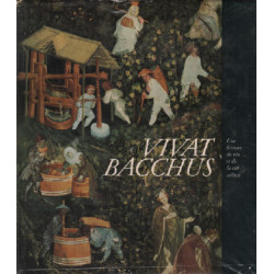 Vivat bacchus / une histoire du vin et de la viticulture