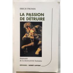 La passion de détruire : Anatomie de la destructivité humaine