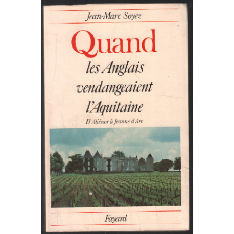 Quand les anglais vendangeaient l'aquitaine. d'alienor a jeanne d'arc