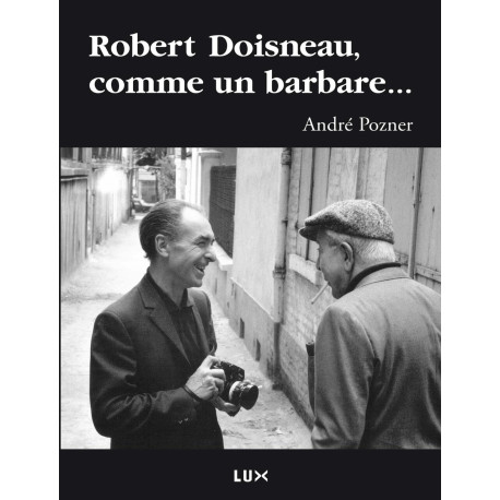 Robert Doisneau comme un barbare