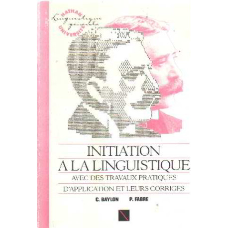 Initiation a la linguistique : avec des travaux pratiques...